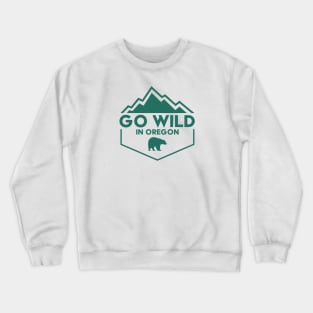 Go Wild in Oregon Crewneck Sweatshirt